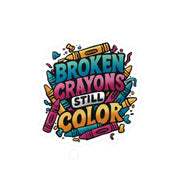 Colorful Inspirational Stickers - "Broken Crayons Still Color" Vinyl Decals for Motivation - Self-Care Shirts for mental health