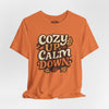 Cozy Up, Calm Down | Mental Health Shirt - Self - Care Shirts