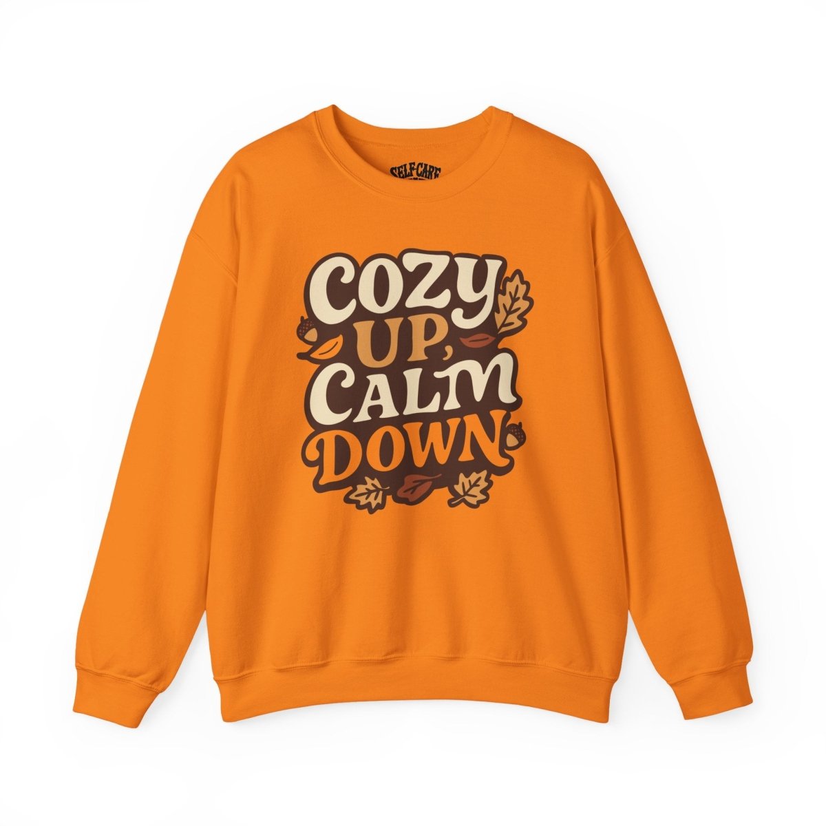 Cozy Up, Calm Down | Mental Health Sweatshirt - Self - Care Shirts