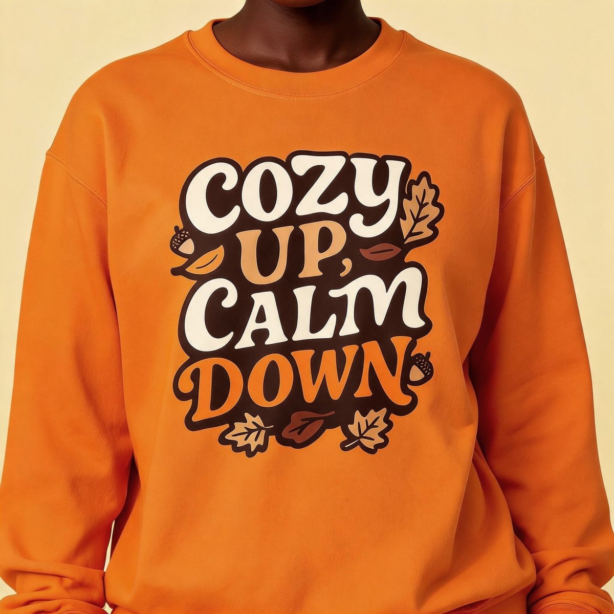 Cozy Up, Calm Down Sweatshirt - Self-Care Shirts