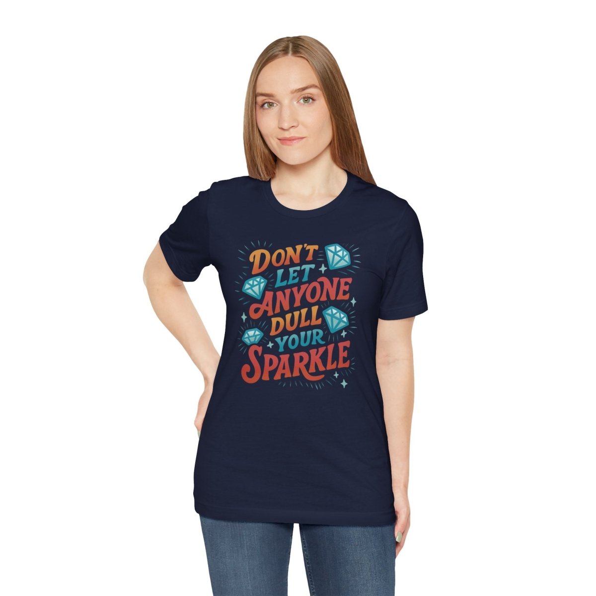 Don't Let Anyone Dull Your Sparkle | Mental Health Shirt - Self - Care Shirts
