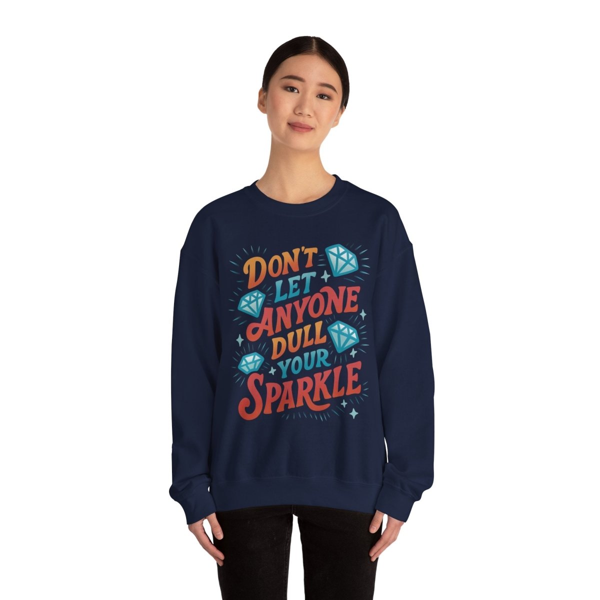 Don't Let Anyone Dull Your Sparkle | Mental Health Sweatshirt - Self - Care Shirts