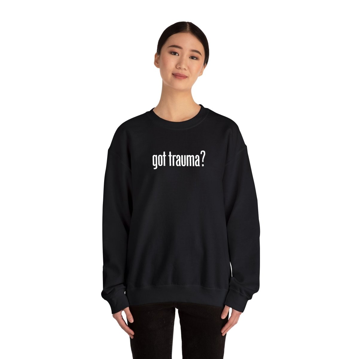 Embroidered Got Trauma? Sweatshirt - Self - Care Shirts