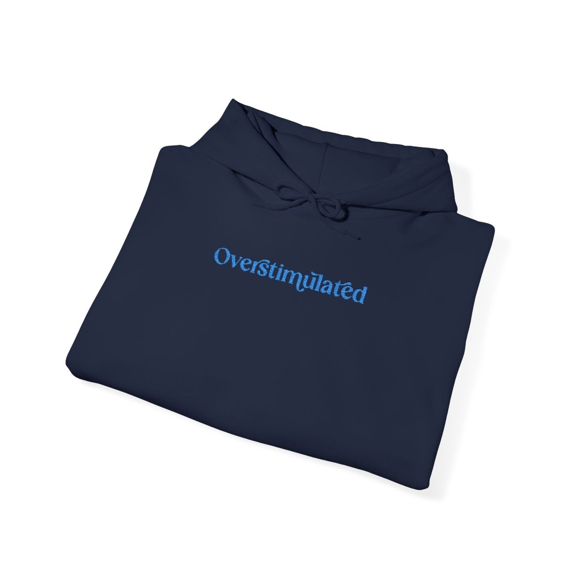 Embroidered Overstimulated Hoodie - Self - Care Shirts