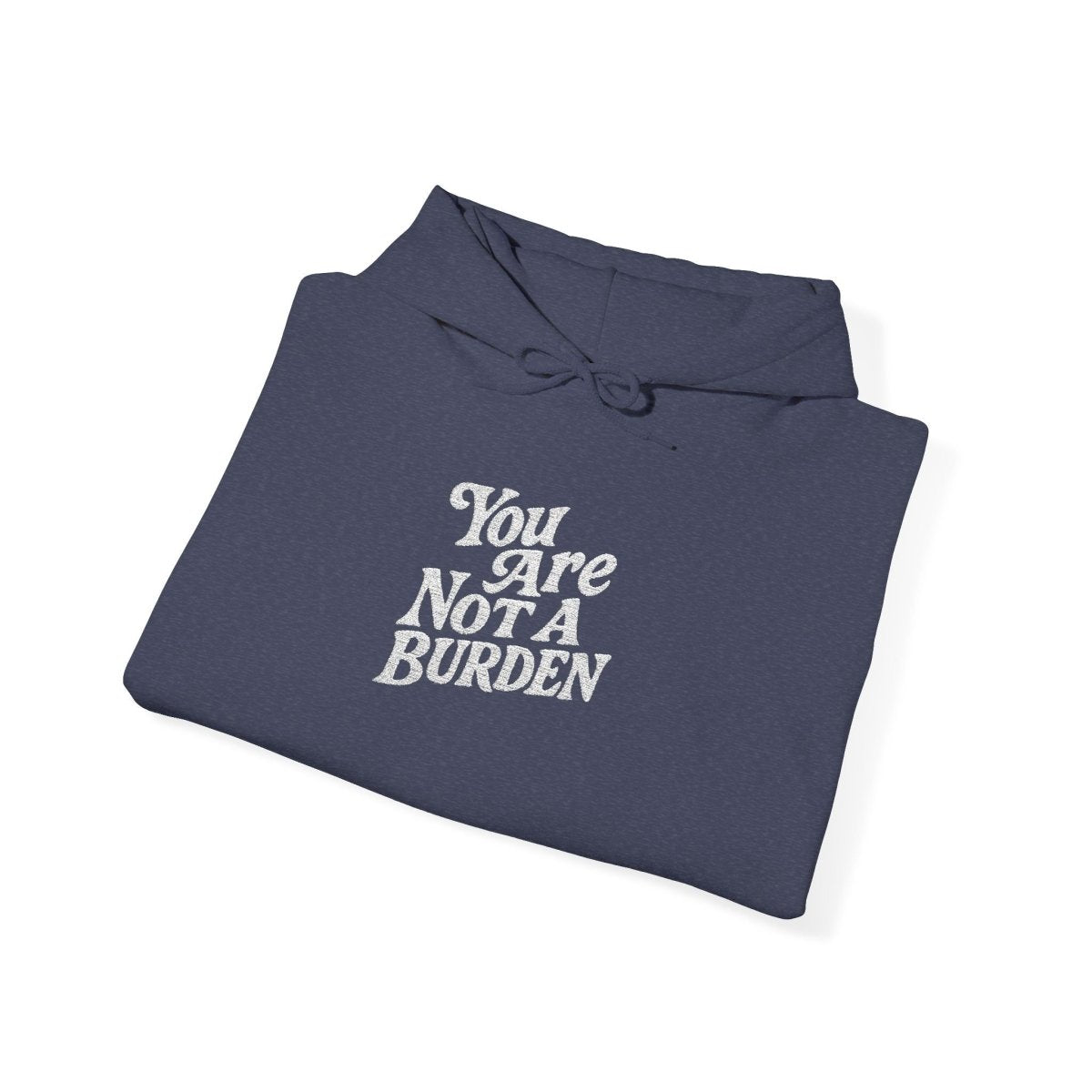 Embroidered You Are Not A Burden Hoodie - Self - Care Shirts