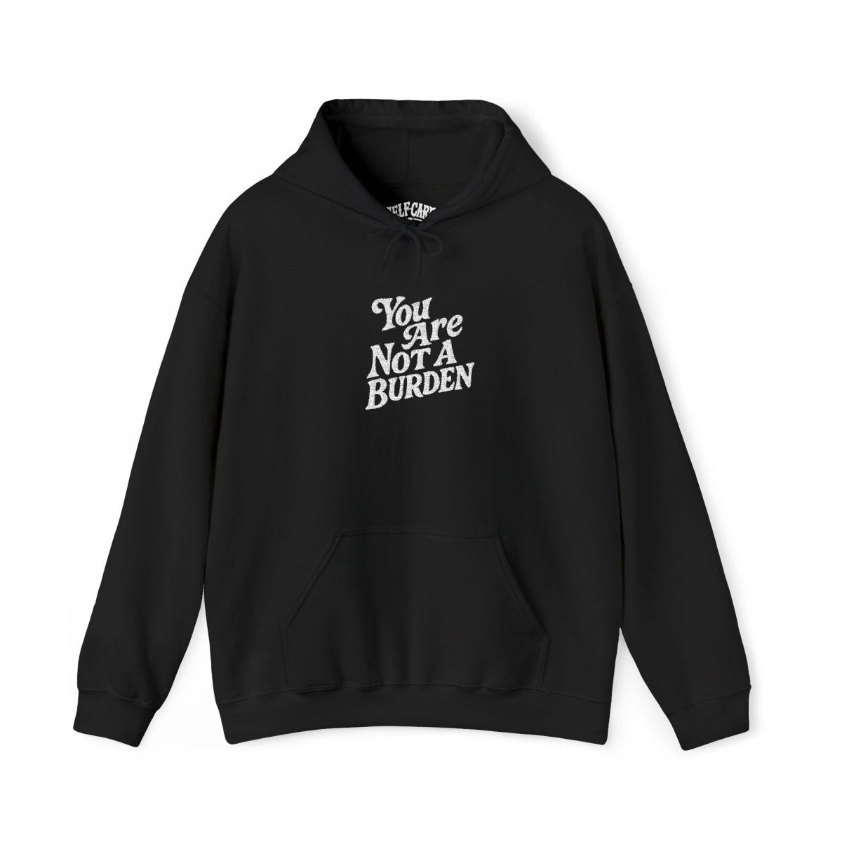Embroidered You Are Not A Burden Hoodie - Self - Care Shirts
