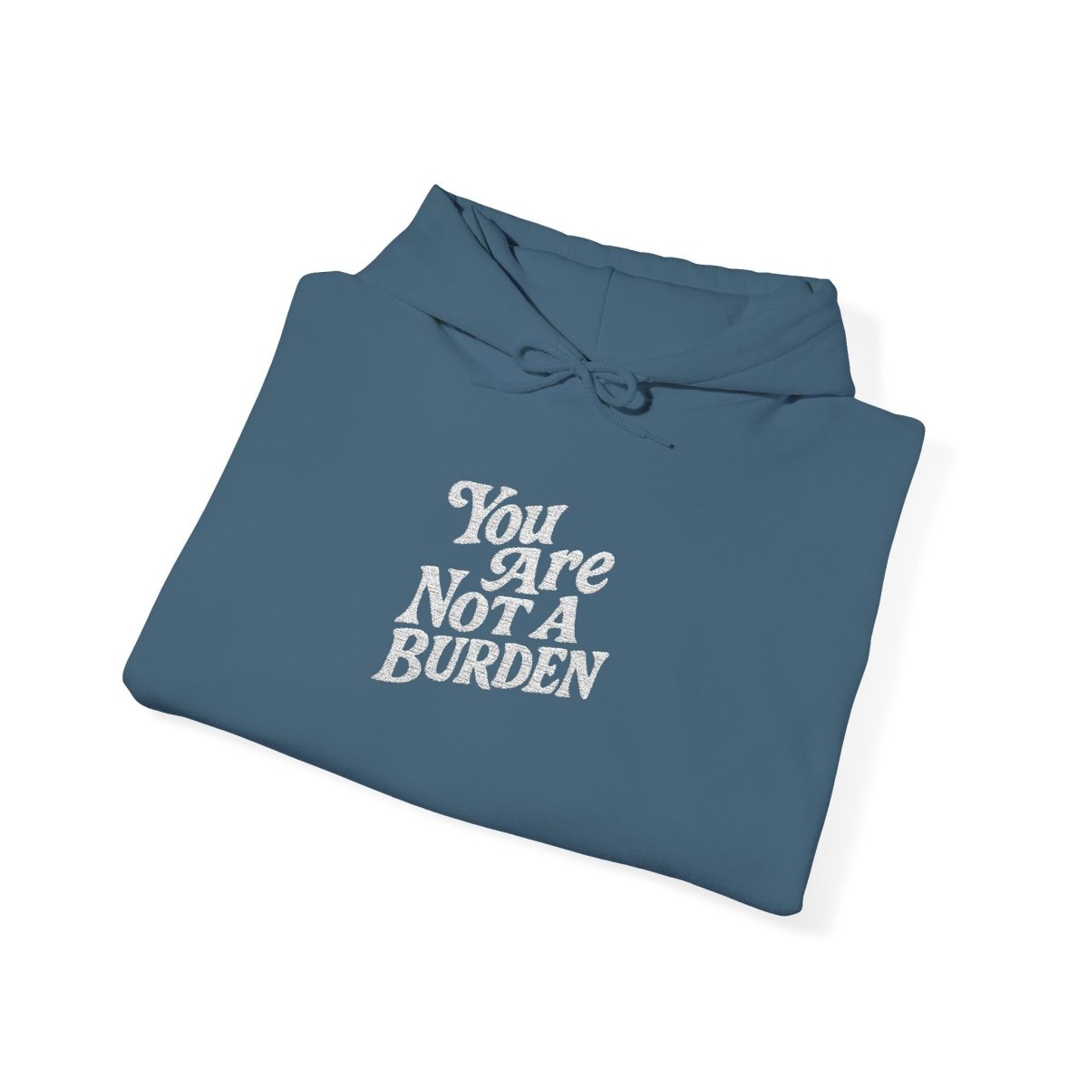 Embroidered You Are Not A Burden Hoodie - Self - Care Shirts