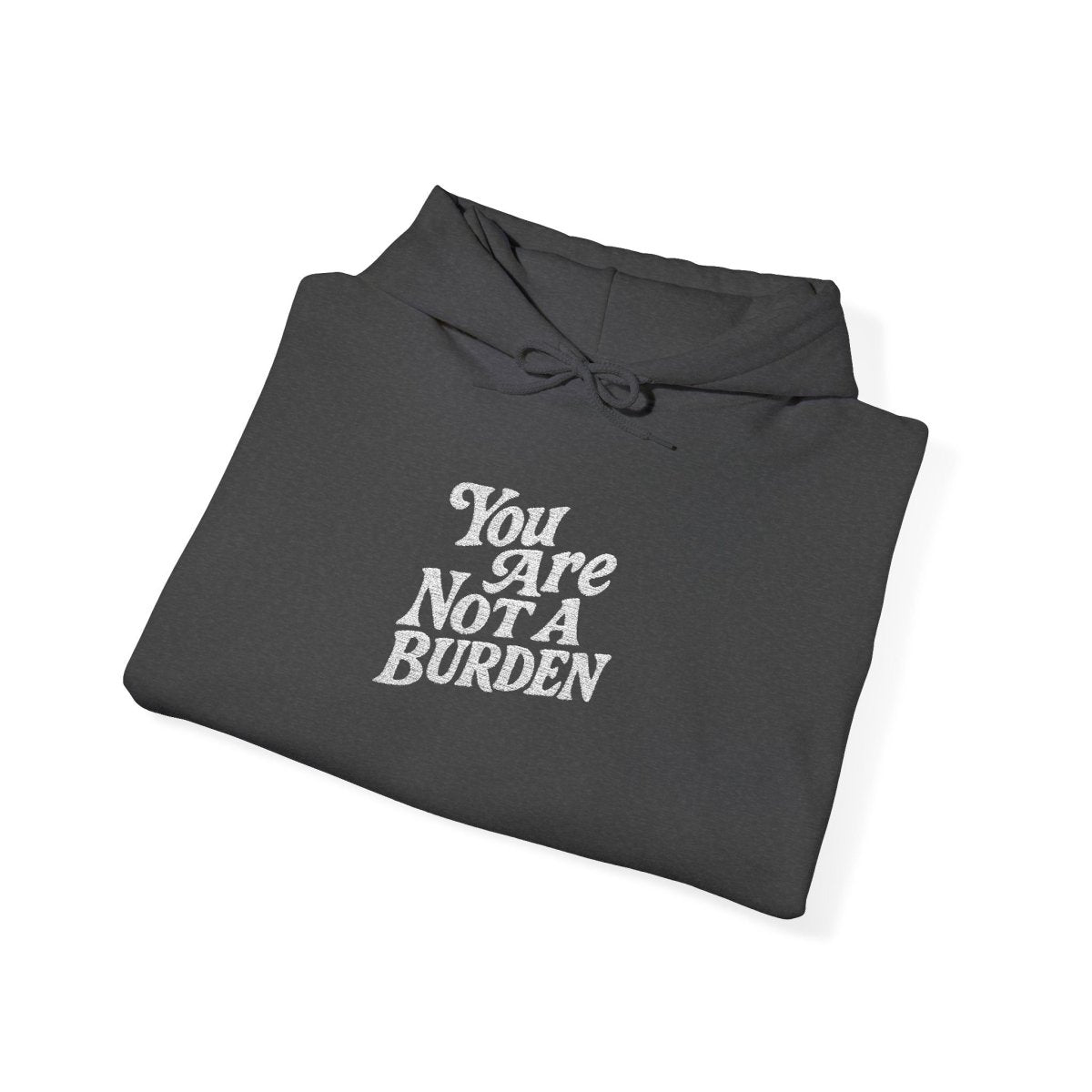Embroidered You Are Not A Burden Hoodie - Self - Care Shirts