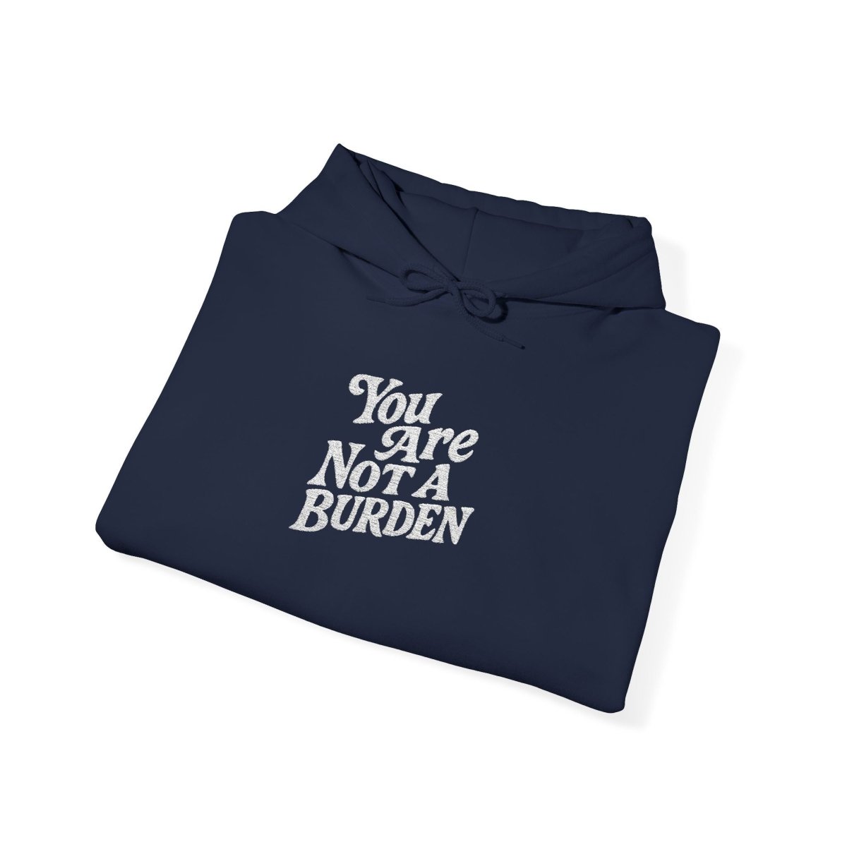Embroidered You Are Not A Burden Hoodie - Self - Care Shirts