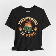 Everything Is Fine Dumpster Fire Shirt - Self - Care Shirts