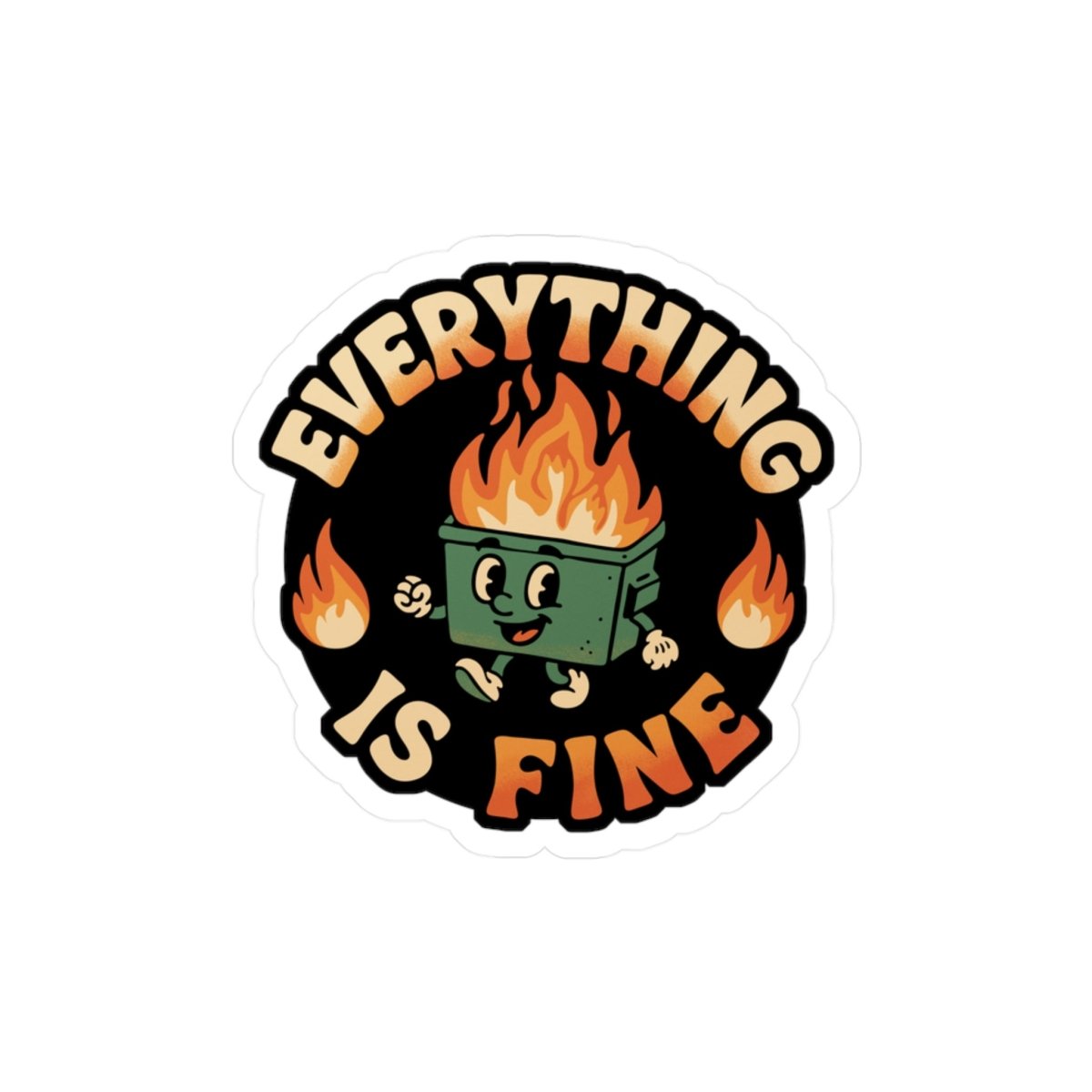 Everything Is Fine Dumpster Fire funny mental health sticker - hand-drawn illustration - Self-Care Shirts
