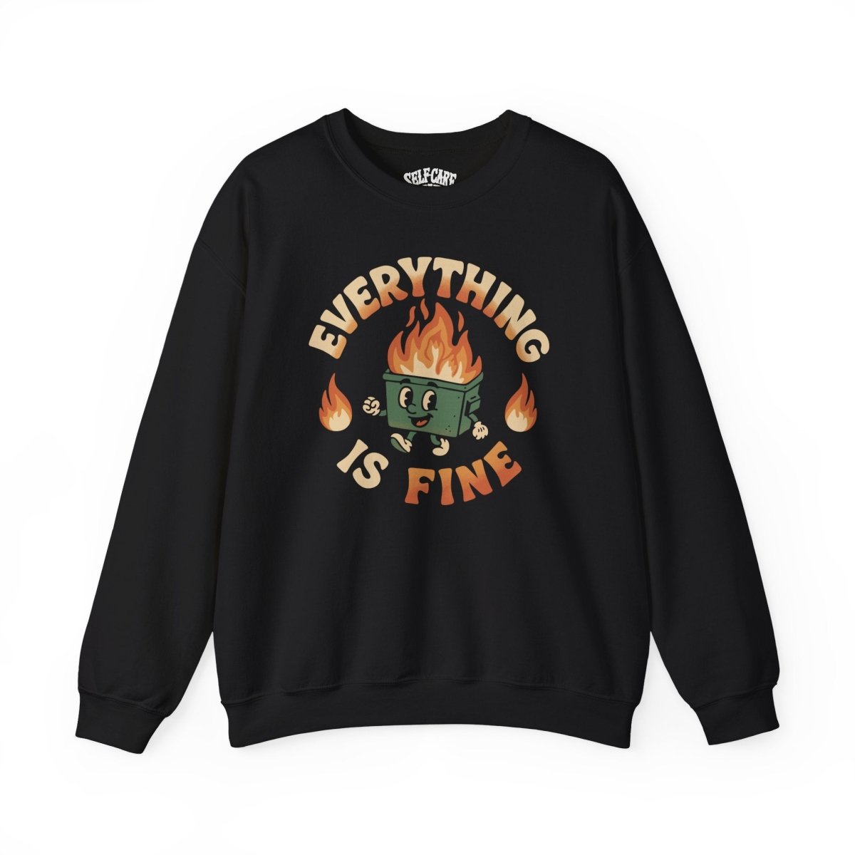 Everything Is Fine Dumpster Fire Sweatshirt - Self - Care Shirts