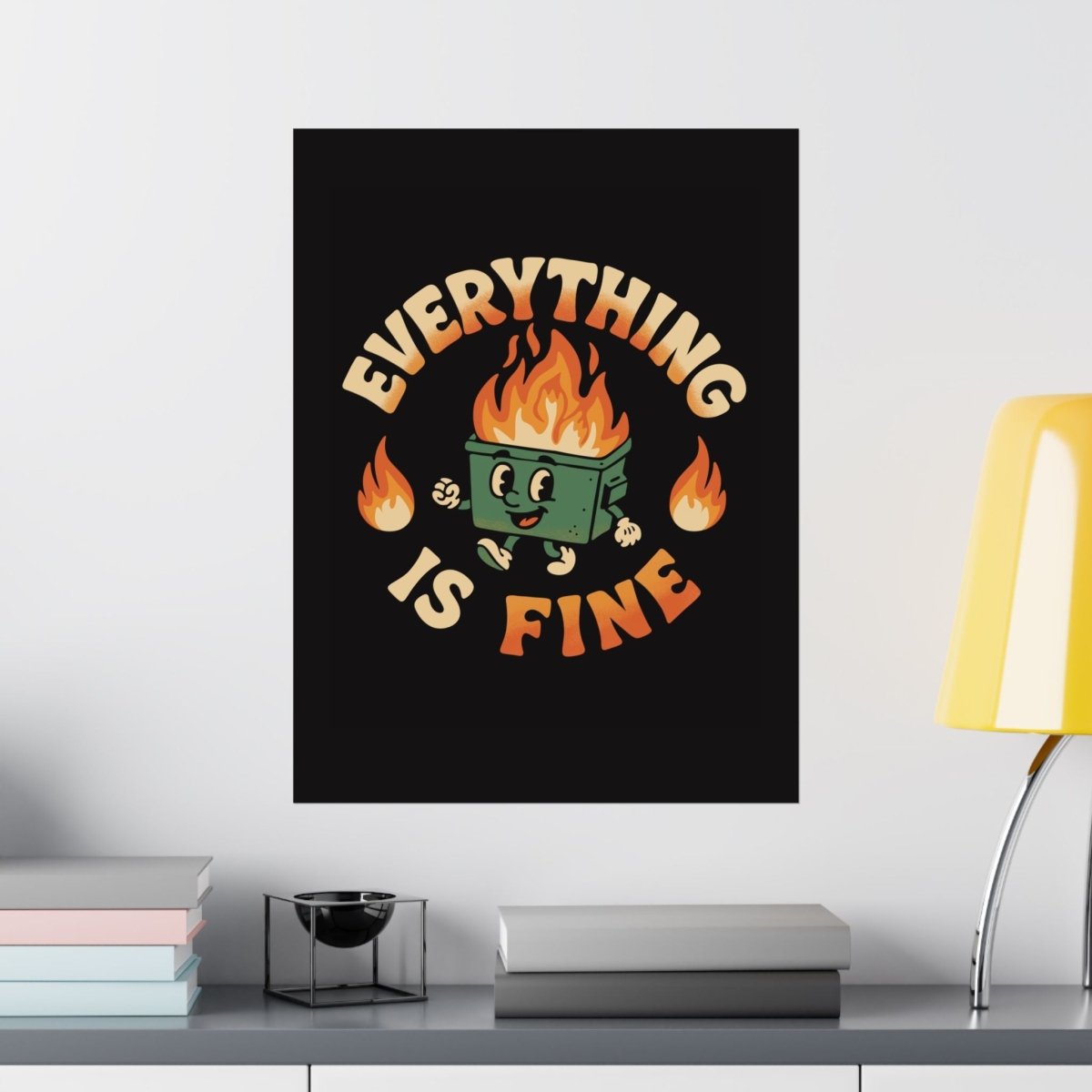 Everything Is Fine Poster - Self - Care Shirts