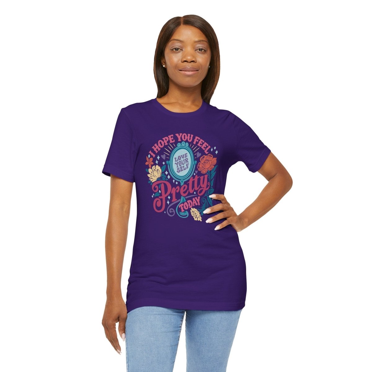 Feel Pretty Today | Mental Health Shirt - Self - Care Shirts