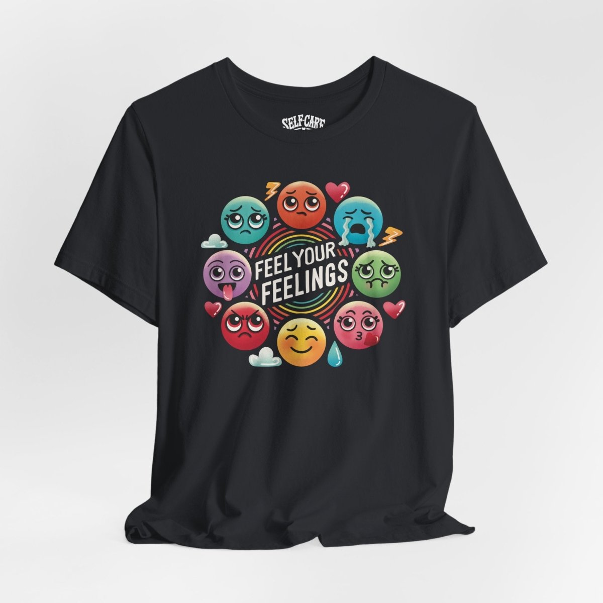 Feel Your Feelings | Mental Health Shirt - Self - Care Shirts