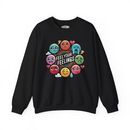 Feel Your Feelings | Mental Health Sweatshirt - Self - Care Shirts