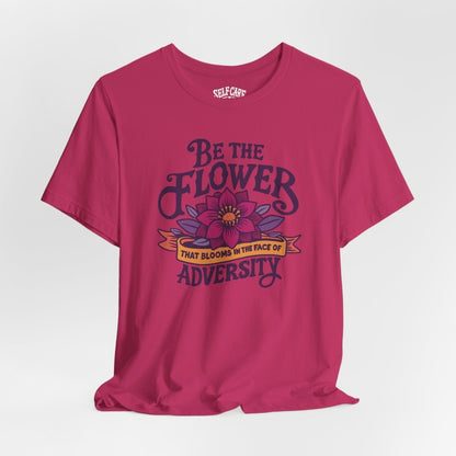 Flower Blooms Adversity | Mental Health Shirt - Self - Care Shirts