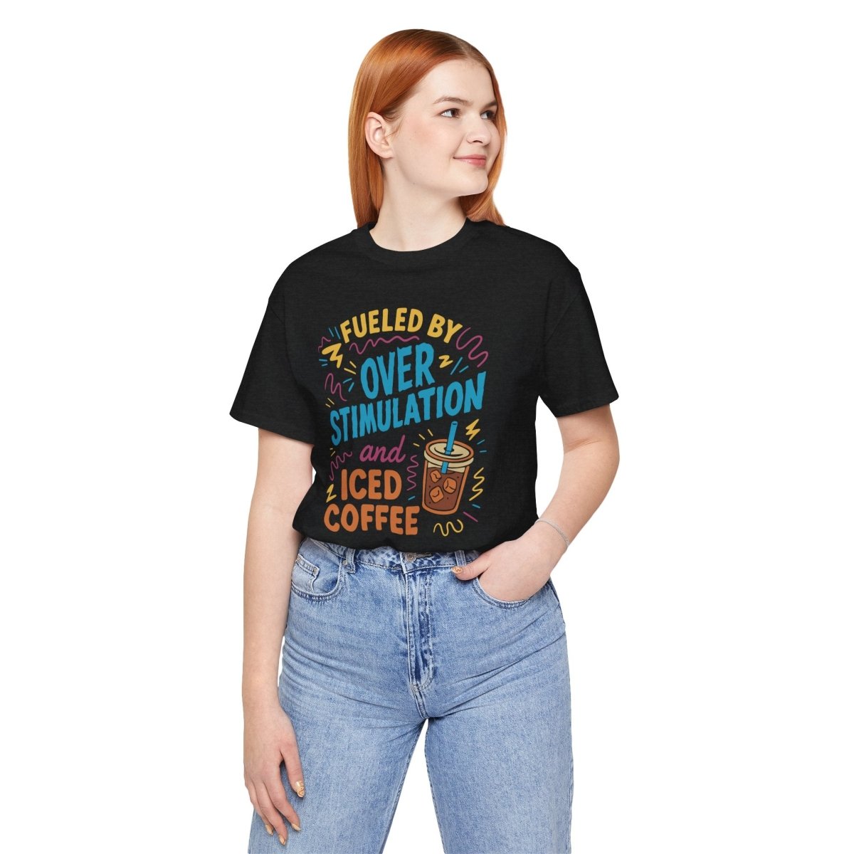 Fueled by Overstimulation and Iced Coffee | Mental Health Shirt - Self - Care Shirts