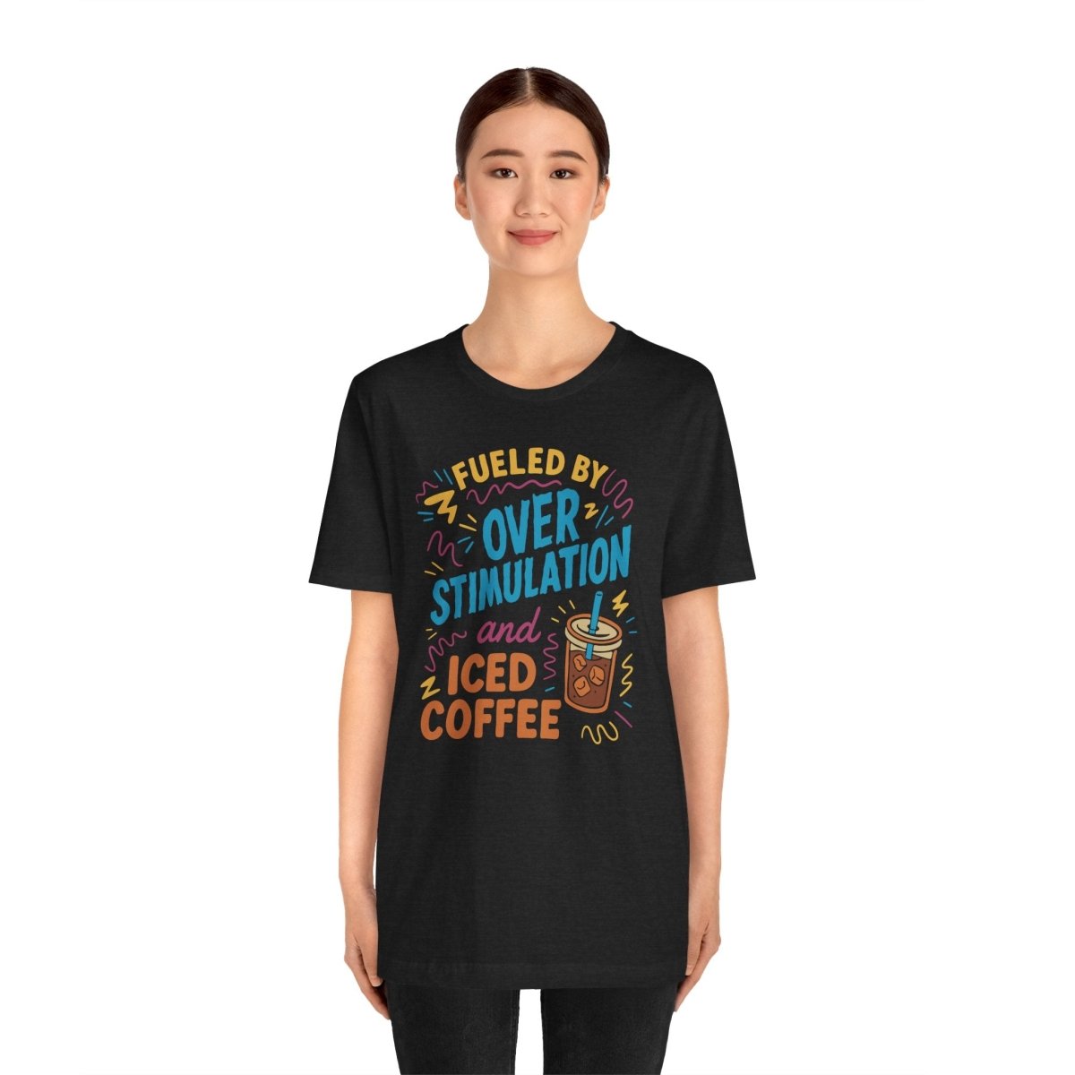 Fueled by Overstimulation and Iced Coffee | Mental Health Shirt - Self - Care Shirts