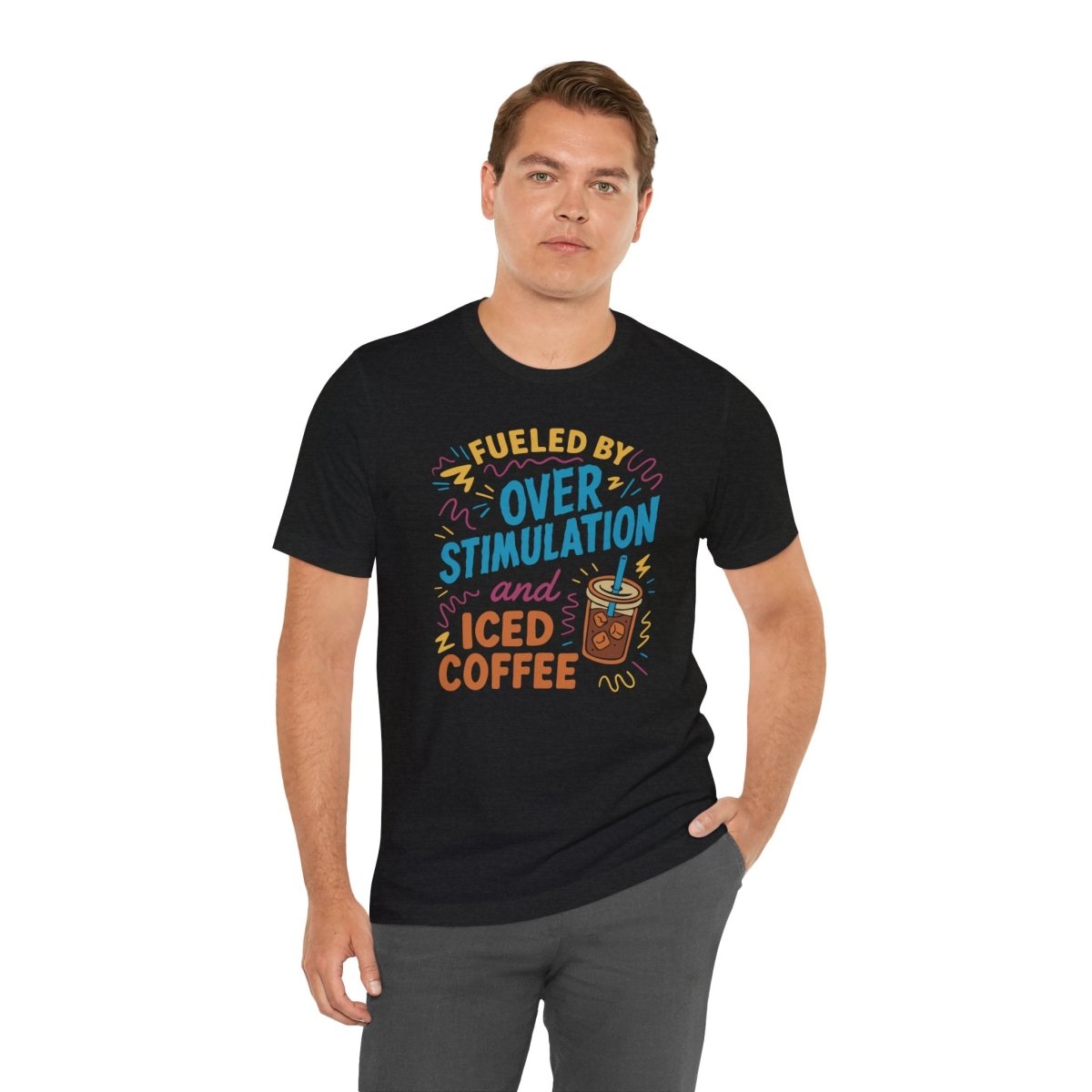 Fueled by Overstimulation and Iced Coffee | Mental Health Shirt - Self - Care Shirts