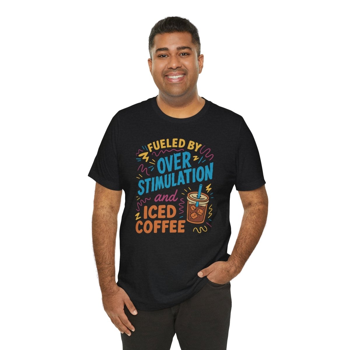 Fueled by Overstimulation and Iced Coffee | Mental Health Shirt - Self - Care Shirts