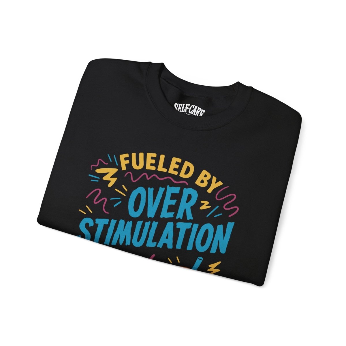 Fueled by Overstimulation and Iced Coffee | Mental Health Sweatshirt - Self - Care Shirts