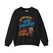 Fueled by Overstimulation and Iced Coffee | Mental Health Sweatshirt - Self - Care Shirts