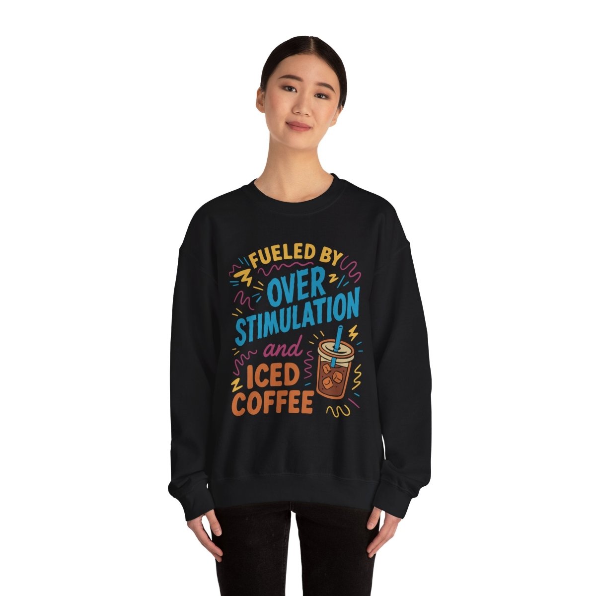 Fueled by Overstimulation and Iced Coffee | Mental Health Sweatshirt - Self - Care Shirts