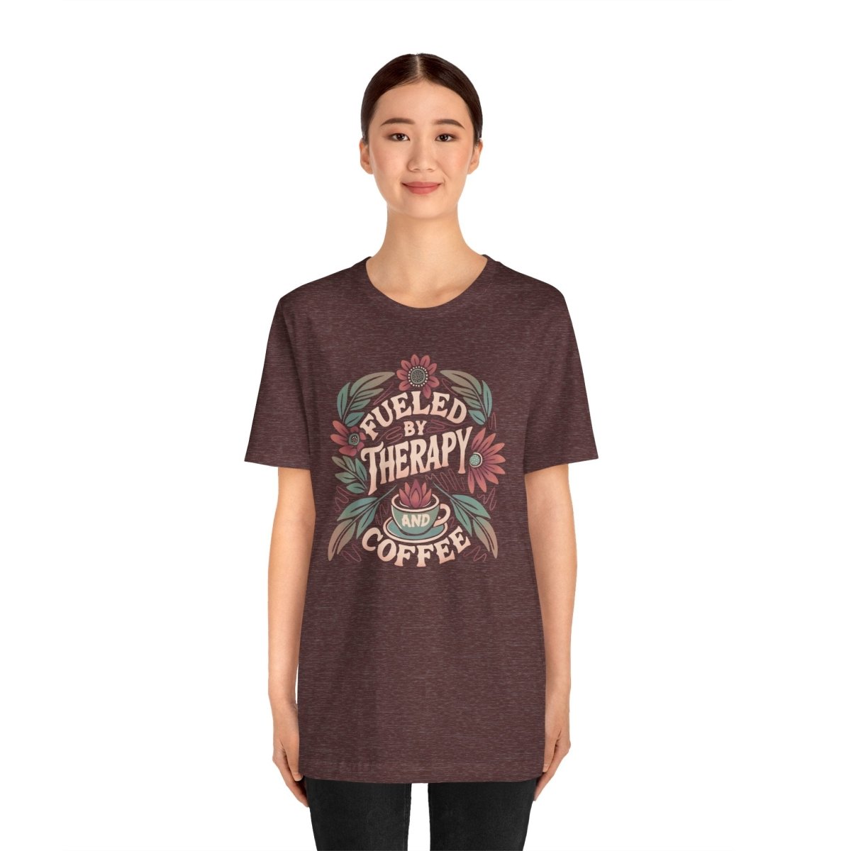 Fueled by Therapy and Coffee | Mental Health Shirt - Self - Care Shirts