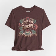 Fueled by Therapy and Coffee | Mental Health Shirt - Self - Care Shirts