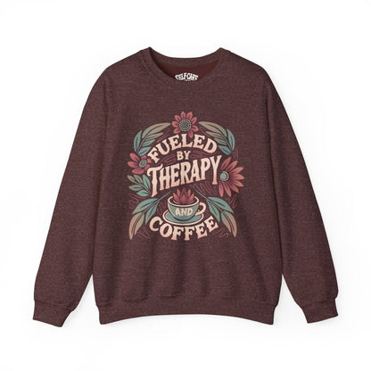 Fueled by Therapy & Coffee Sweatshirt - Self - Care Shirts