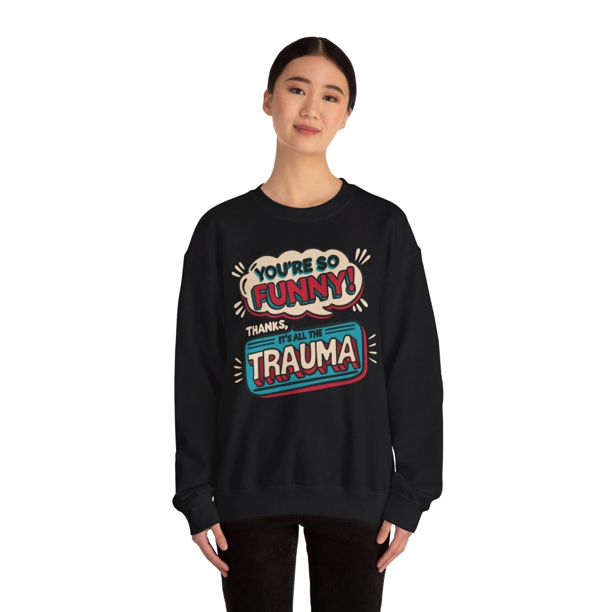 Funny Trauma Sweatshirt - Self - Care Shirts