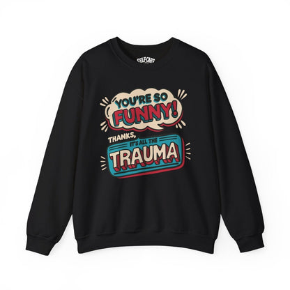 Funny Trauma Sweatshirt - Self - Care Shirts