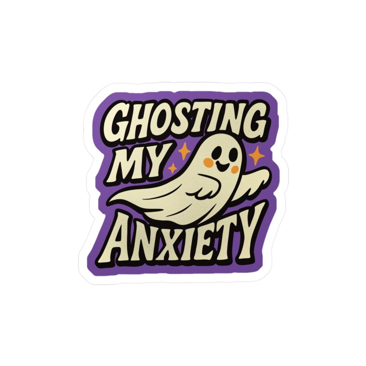 Ghosting My Anxiety funny mental health sticker - hand-drawn ghost design - Self-Care Shirts