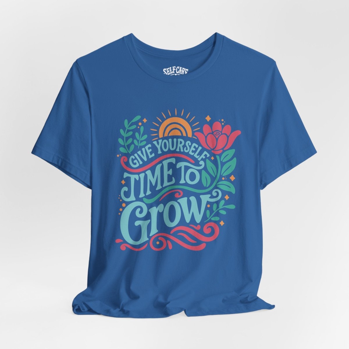 Give Yourself Time to Grow | Mental Health Shirt - Self - Care Shirts