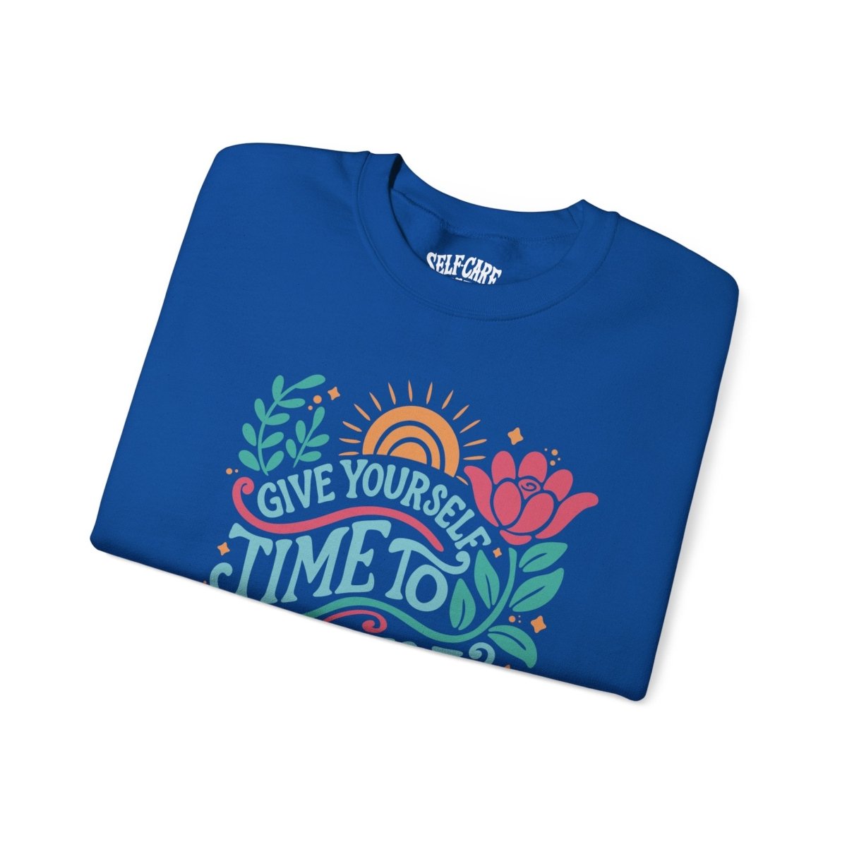 Give Yourself Time to Grow | Mental Health Sweatshirt - Self - Care Shirts