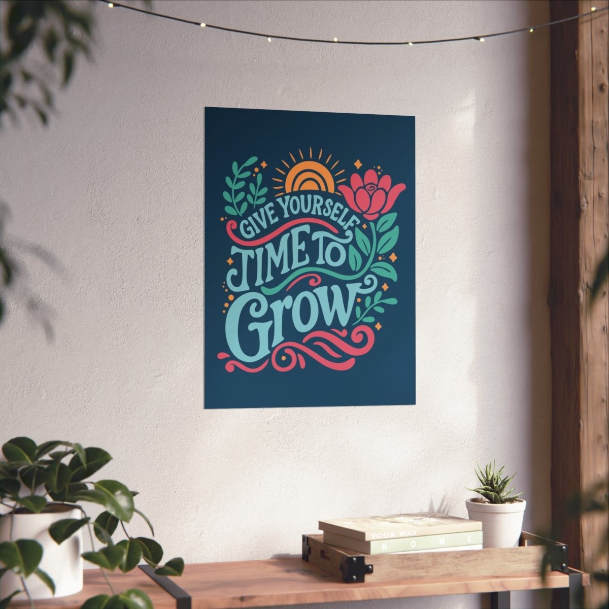 Give Yourself Time to Grow Poster - Self-Care Shirts for mental health