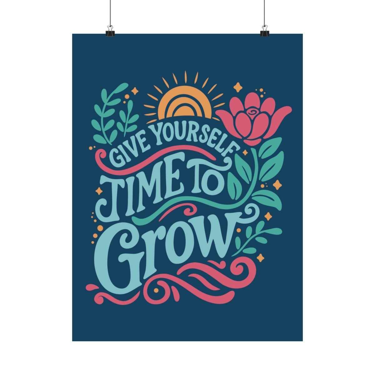 Give Yourself Time to Grow Poster - Self-Care Shirts for mental health