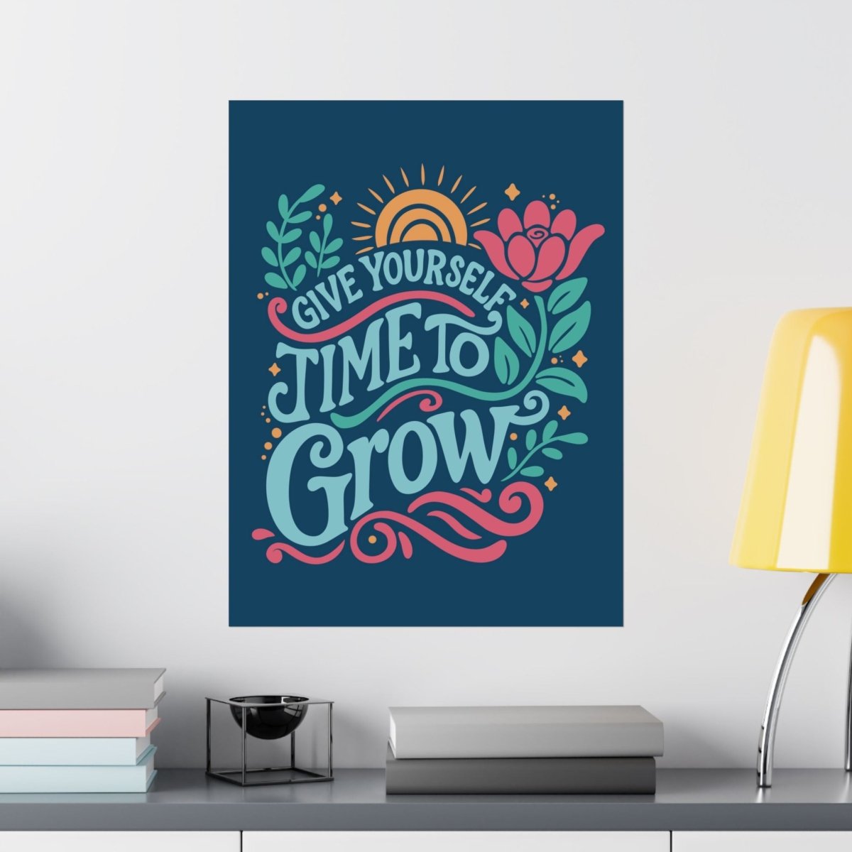 Give Yourself Time to Grow Poster - Self-Care Shirts for mental health