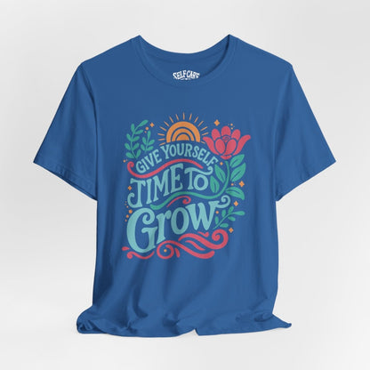 Give Yourself Time to Grow Shirt - Self - Care Shirts