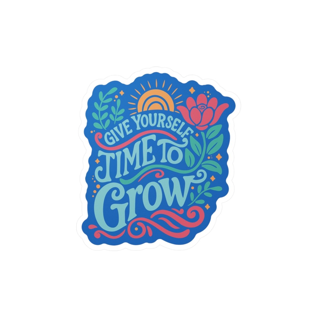 Give Yourself Time to Grow Sticker - Self - Care Shirts
