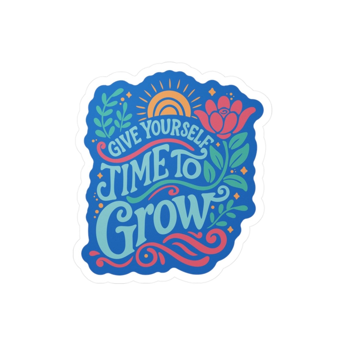 Give Yourself Time to Grow mental health sticker - hand-drawn floral design - Self-Care Shirts