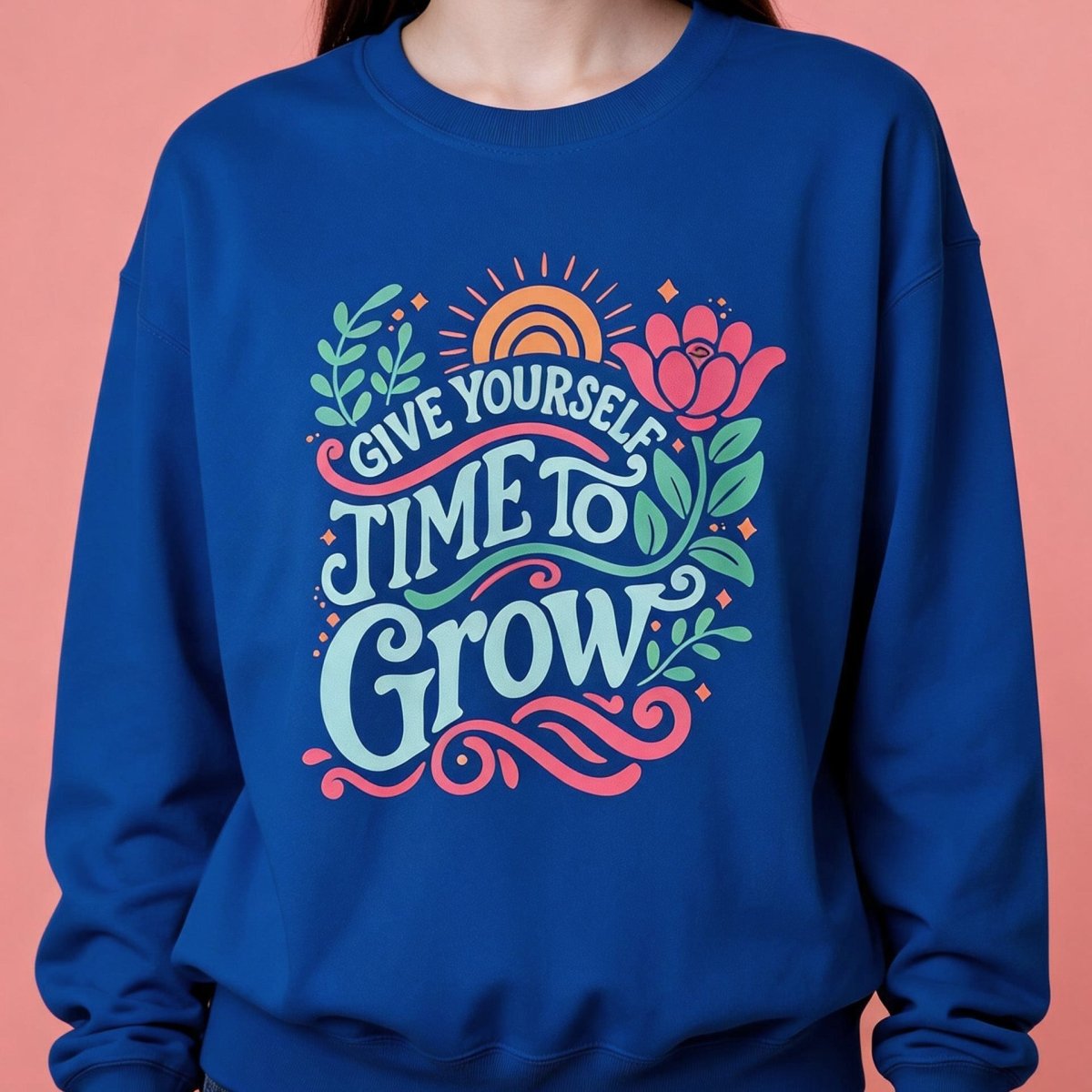 Give Yourself Time to Grow Sweatshirt - Self-Care Shirts