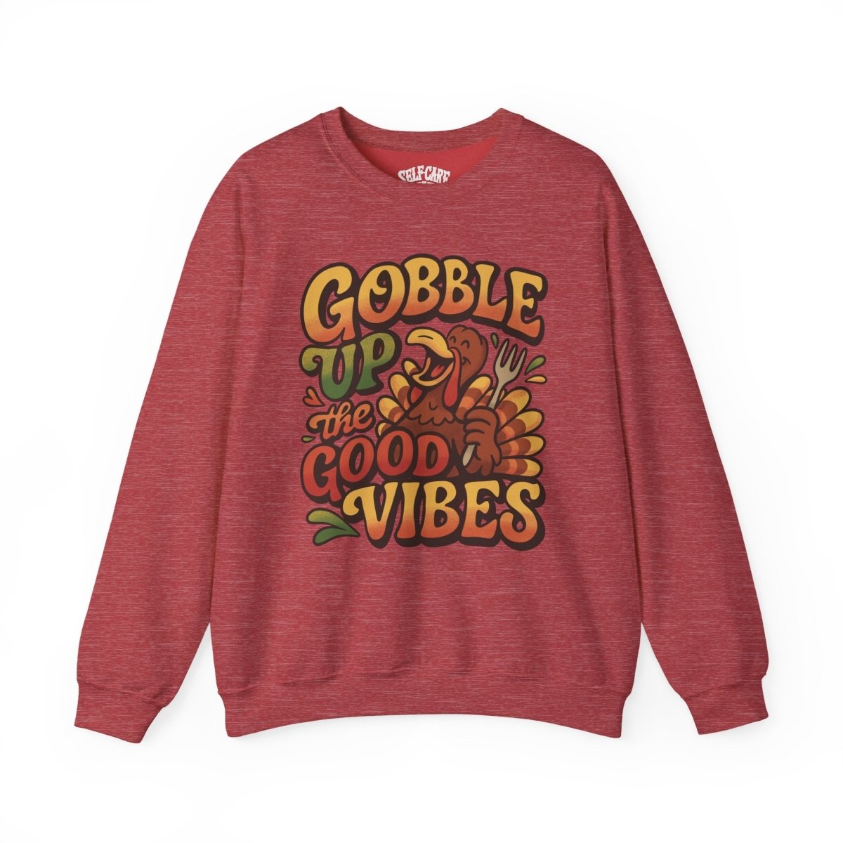 Gobble Up the Good Vibes | Mental Health Sweatshirt - Self - Care Shirts