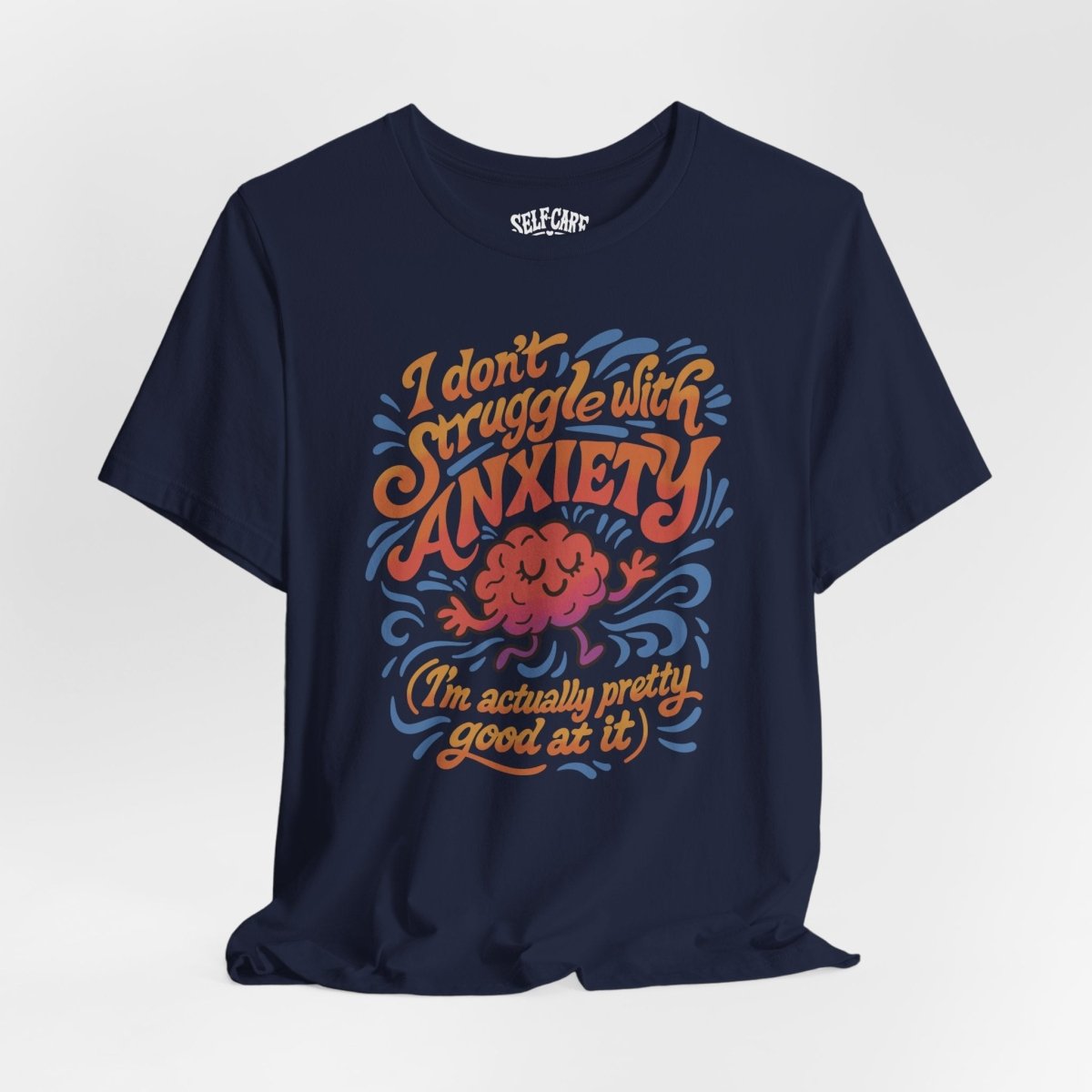Good at Anxiety Shirt - Self - Care Shirts