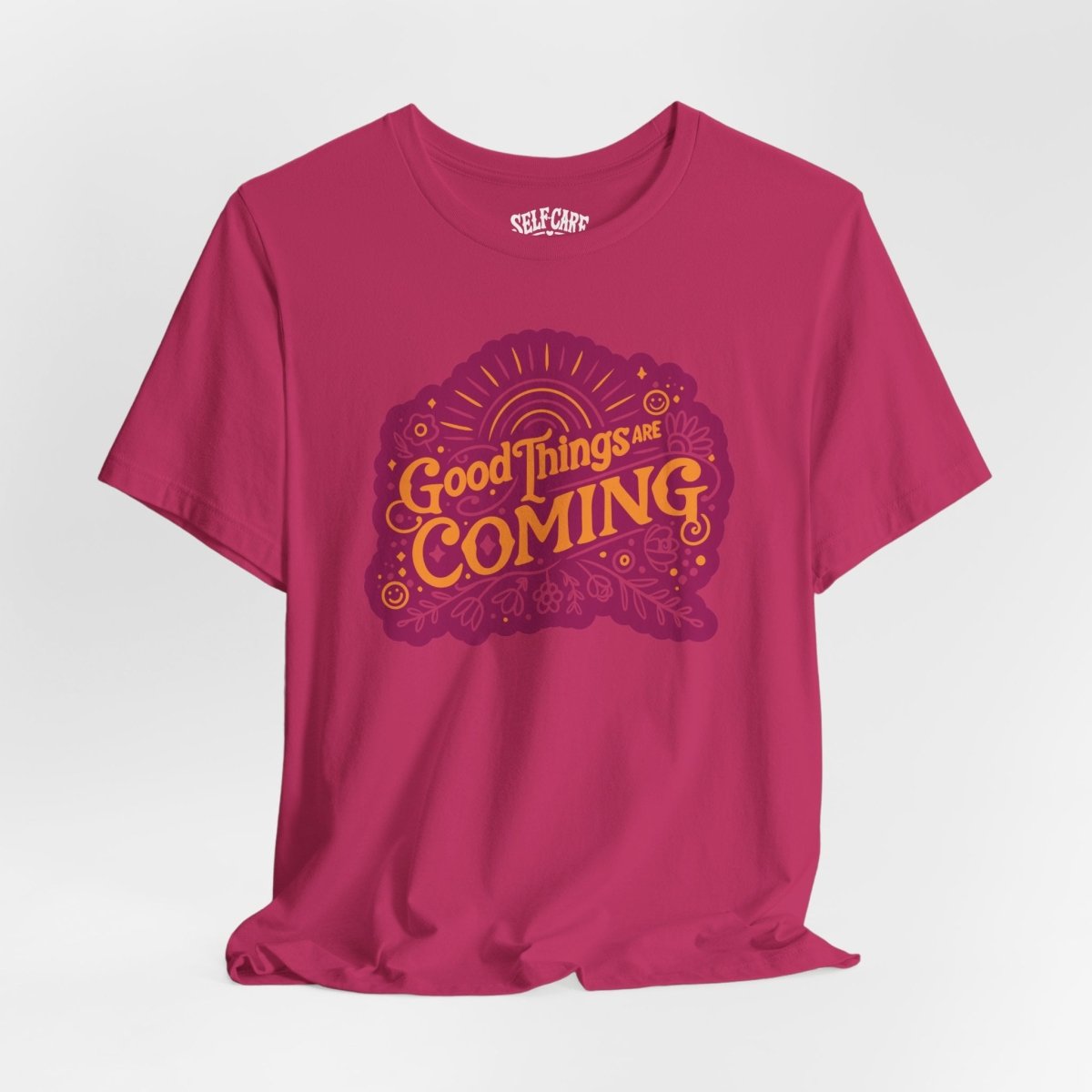Good Things Are Coming | Mental Health Shirt - Self - Care Shirts