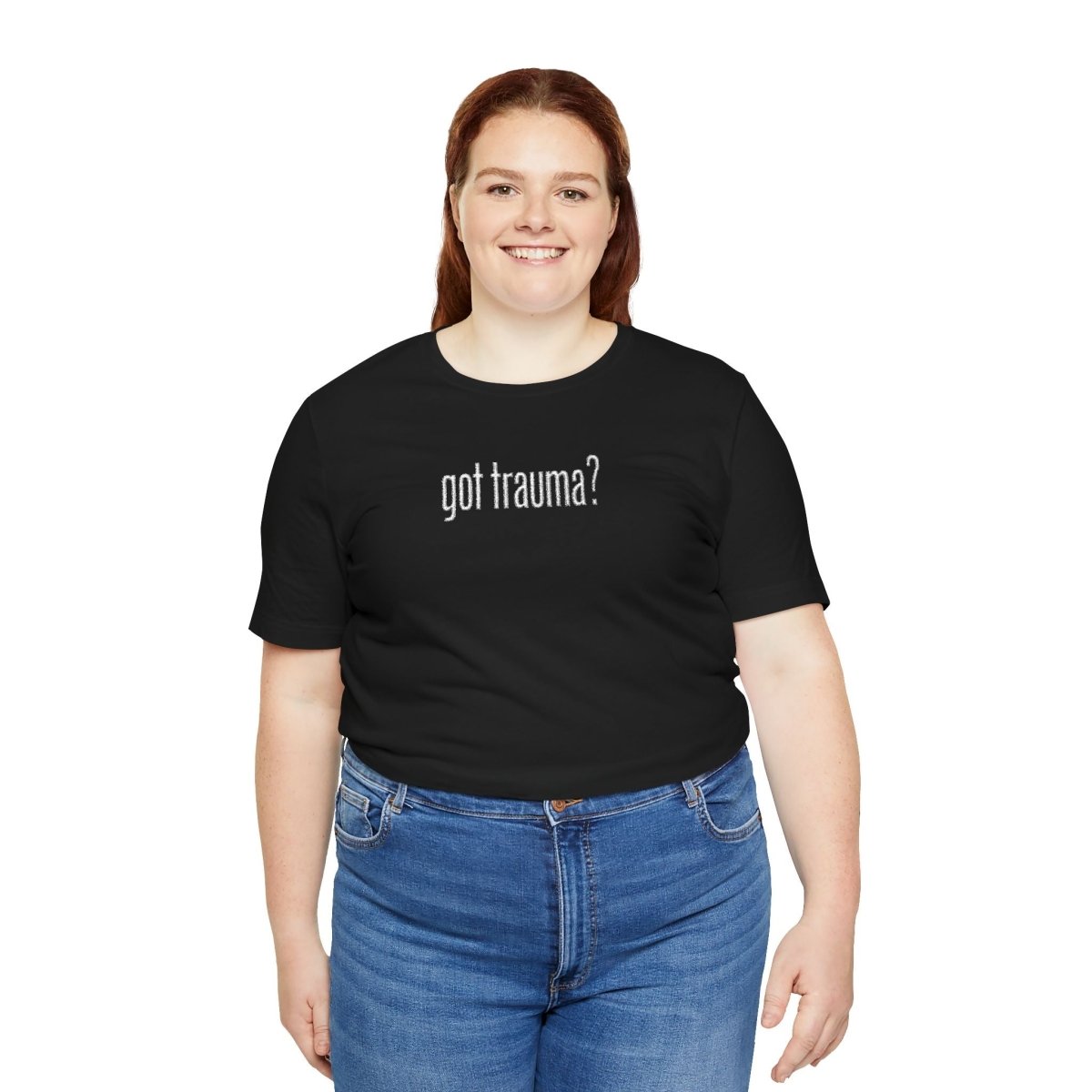 Got Trauma? Embroidered (Large) Shirt - Self-Care Shirts