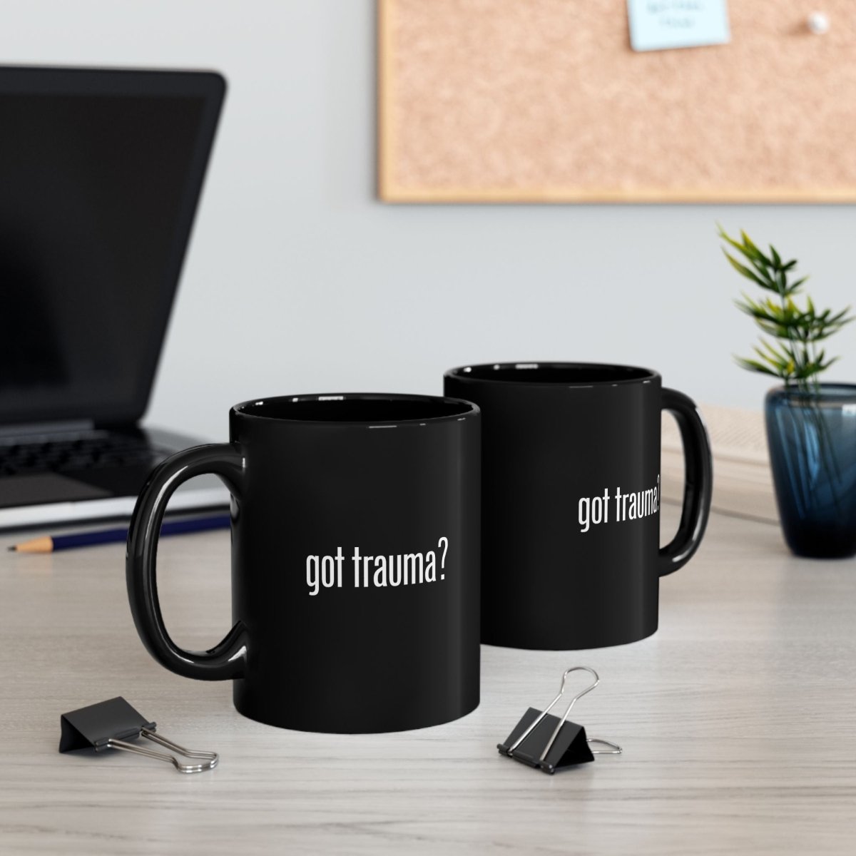 Got Trauma? Funny Coffee Cup - Self-Care Shirts for mental health