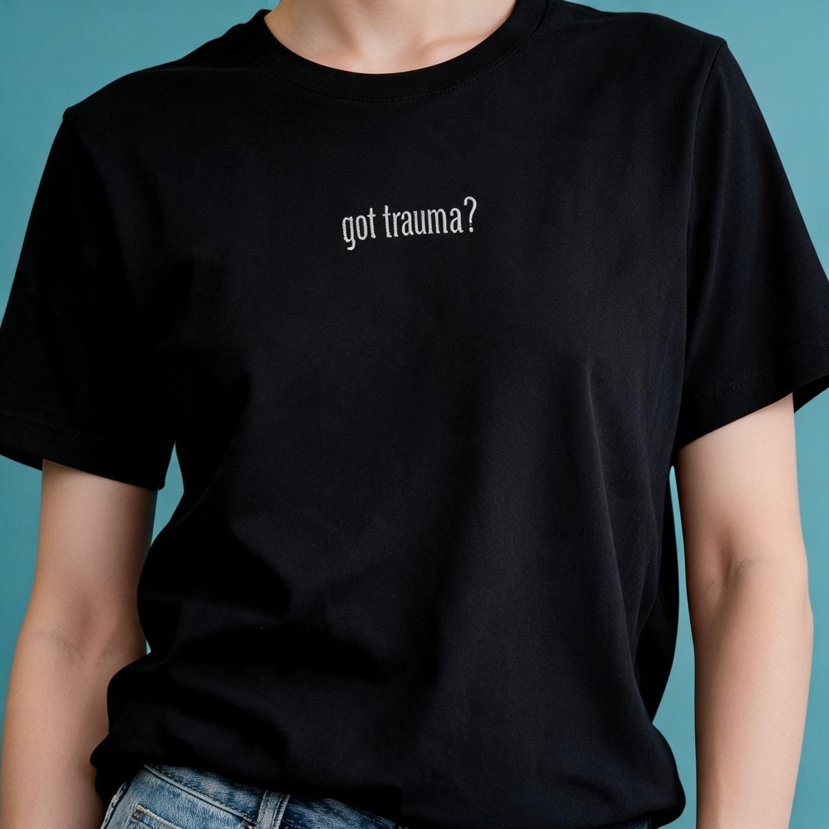 Got Trauma? (Small) Embroidered Shirt - Self-Care Shirts