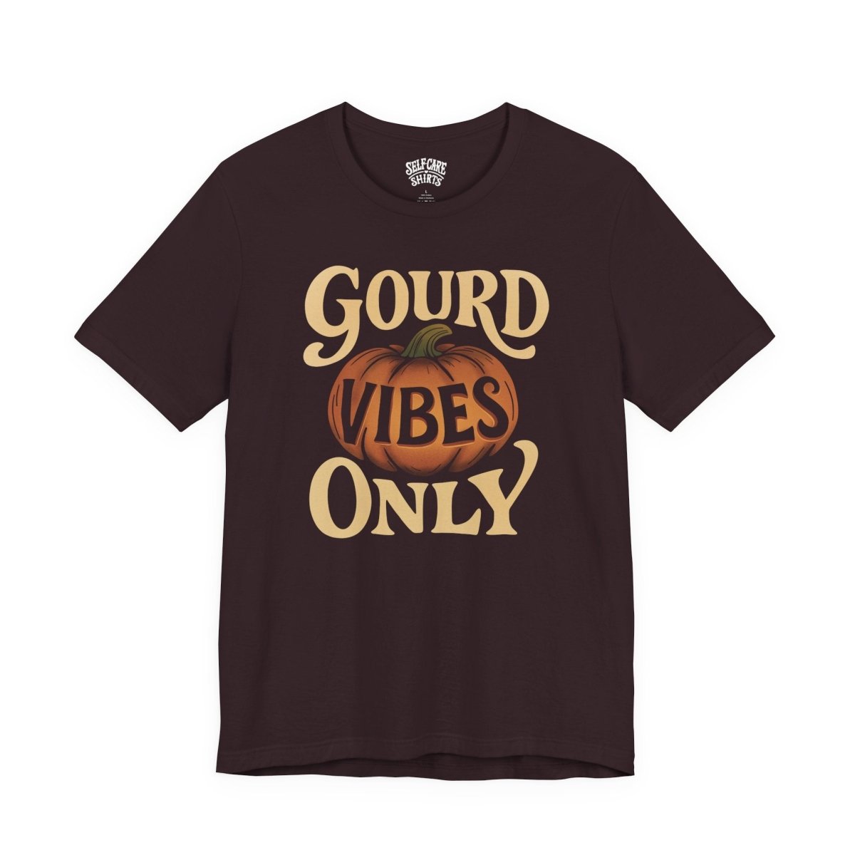 Gourd Vibes Only | Mental Health Shirt - Self - Care Shirts